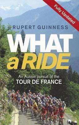 What a Ride: An Aussie Pursuit of the Tour de France