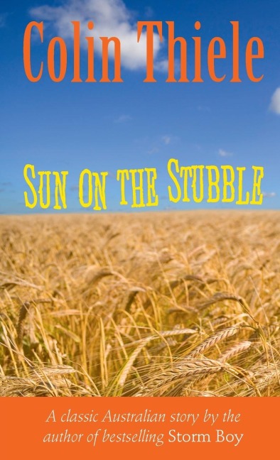 Sun on the Stubble: A classic Australian story from the author of the best selling Storm Boy
