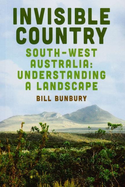 Invisible Country: South-West Australia: Understanding a Landscape