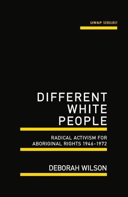 Different White People: Radical Activism for Aboriginal Rights 1946-1972