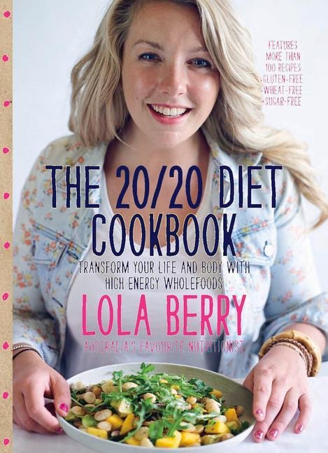 The 20/20 Diet Cookbook: Transform Your Life and Body with High-Energy Wholefoods