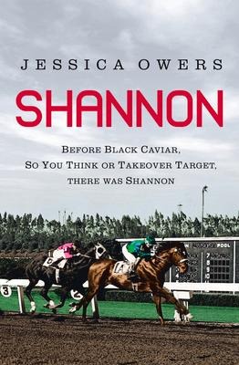Shannon: Before Black Caviar, So You Think or Takeover Target, There Was Shannon