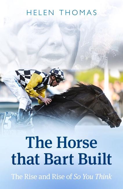 The Horse That Bart Built: So You Thinks Incredible Journey