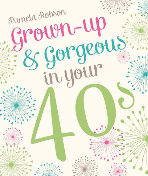 Grown-Up & Gorgeous in Your 40s