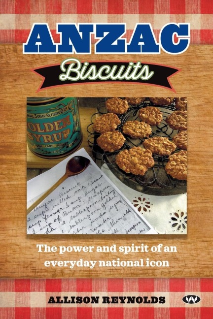 Anzac Biscuits: The power and spirit of an everyday national icon