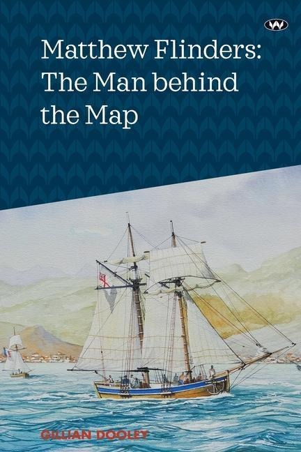 Matthew Flinders: The Man behind the Map