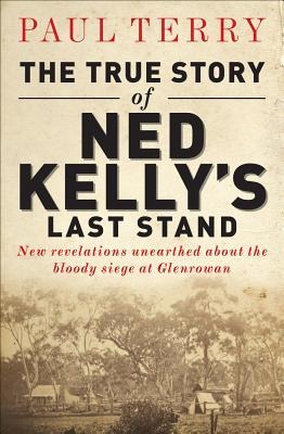 The True Story of Ned Kellys Last Stand