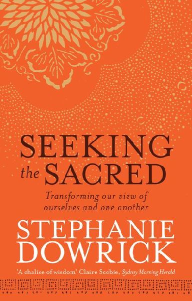 Seeking the Sacred: Transforming Our View of Ourselves and One Another