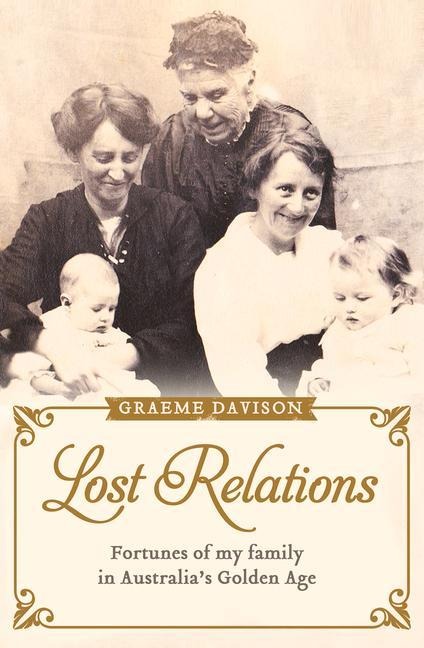 Lost Relations: Fortunes of My Family in Australias Golden Age