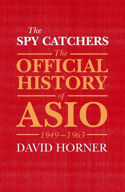 The Spy Catchers: The Official History of Asio Volume 1 Volume 1
