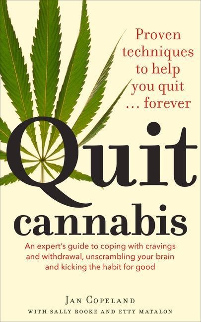Quit Cannabis: Proven Techniques to Help You Quit . . . Forever