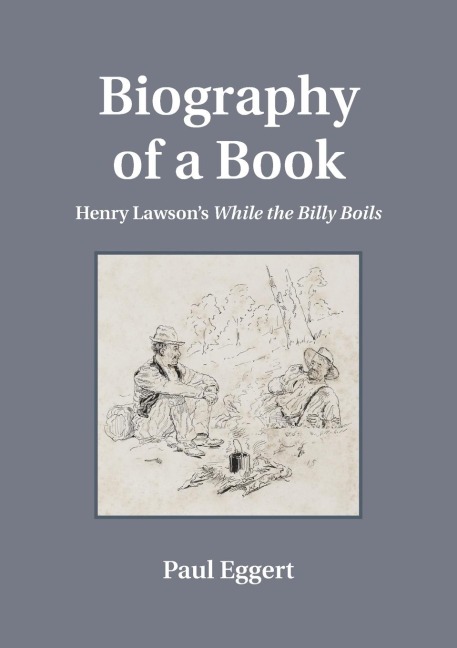 Biography of a Book: Henry Lawsons While the Billy Boils