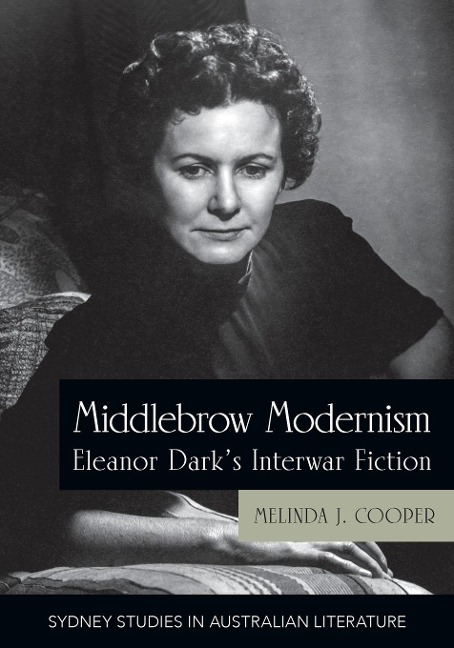 Middlebrow Modernism: Eleanor Darks Interwar Fiction