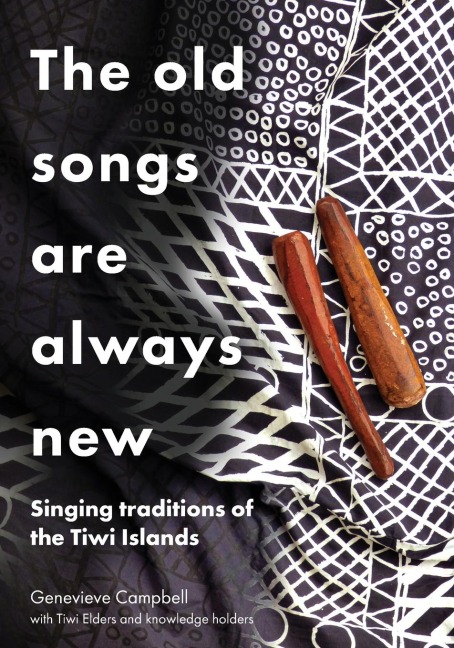 The Old Songs are Always New: Singing Traditions of the Tiwi Islands