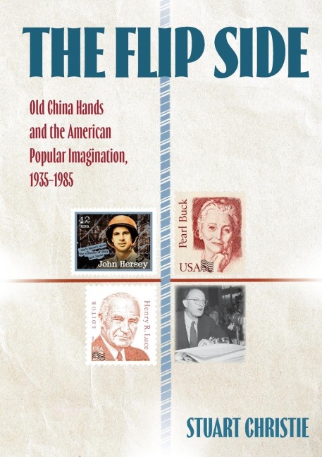 The Flip Side: Old China Hands and the American Popular Imagination, 1935-1985