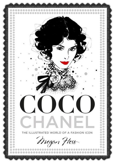 Coco  Chanel: The Illustrated World of a Fashion Icon