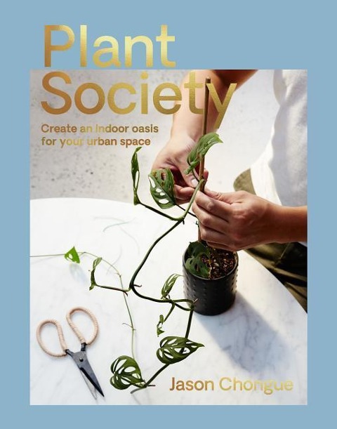 Plant Society: Create an Indoor Oasis for Your Urban Space