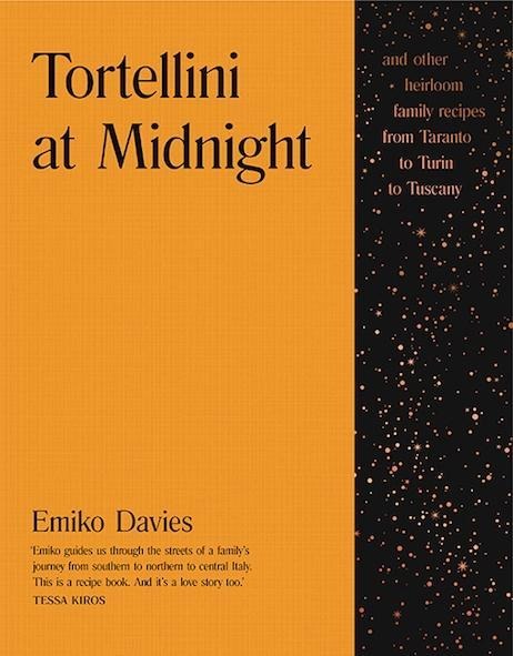 Tortellini at Midnight: And Other Heirloom Family Recipes from Taranto to Turin to Tuscany