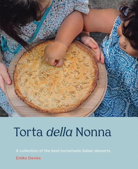 Torta della Nonna: A Collection of the Best Homemade Italian Sweets