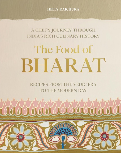 The Food of Bharat: A Chefs Journey through Indias Rich Culinary History