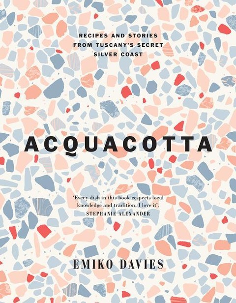 Acquacotta 2/E: Recipes and Stories from Tuscanys Secret Silver Coast