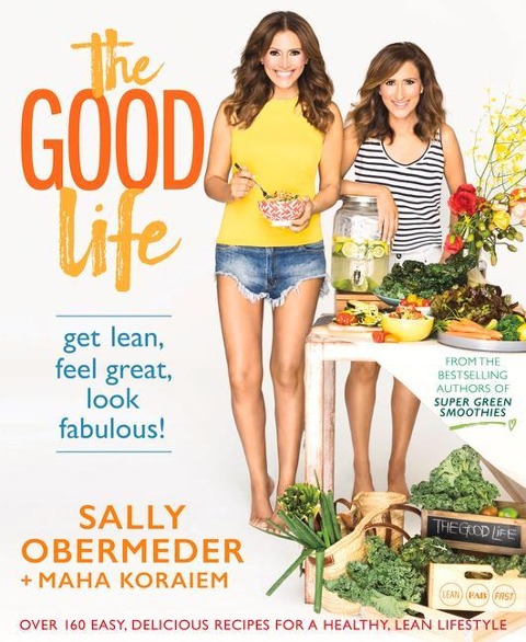 The Good Life: Get Lean, Feel Great, Look Fabulous!