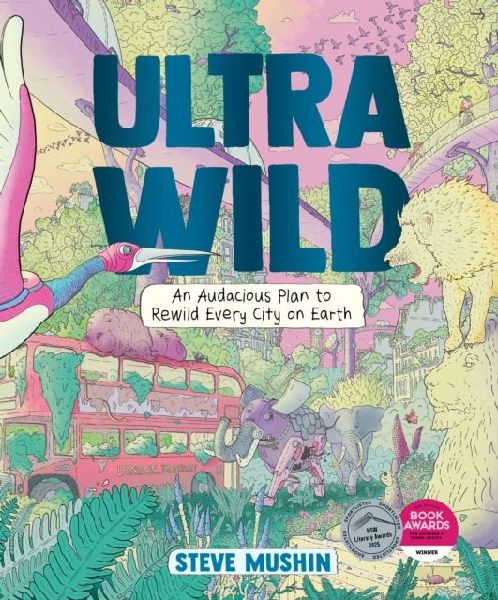 Ultrawild: An Audacious Plan to Rewild Every City on Earth