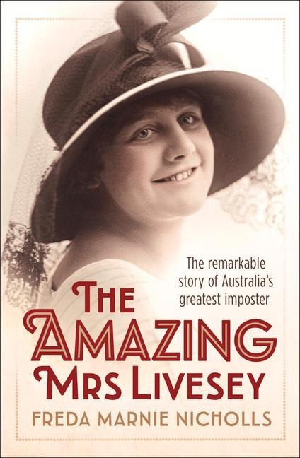 The Amazing Mrs Livesey: The Remarkable Story of Australias Greatest Imposter