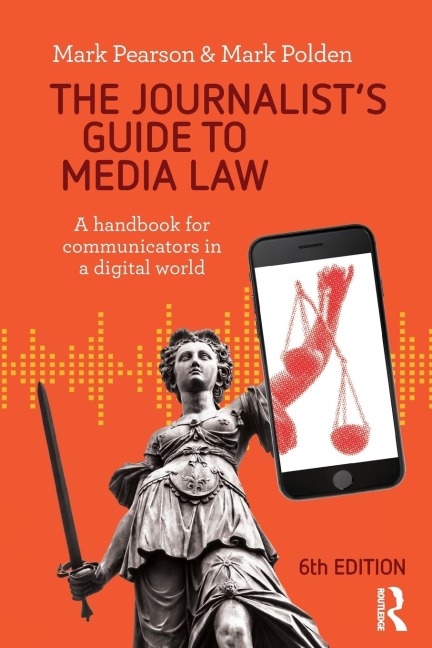 The Journalists Guide to Media Law: A handbook for communicators in a digital world
