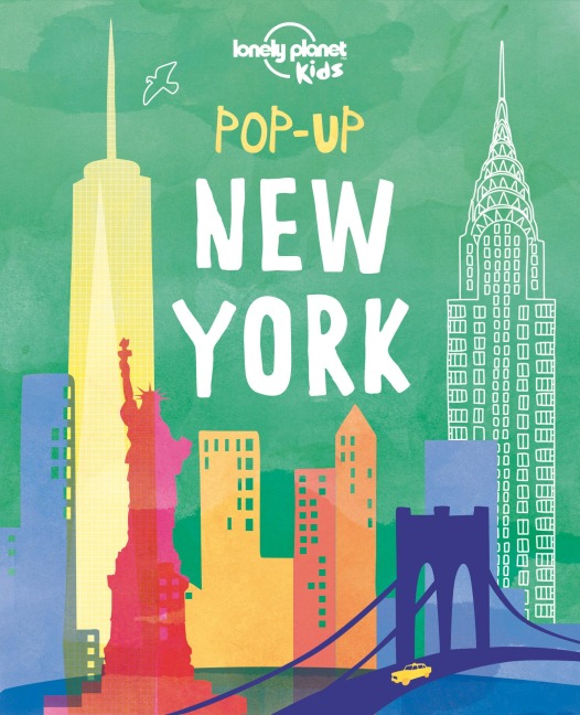 Lonely Planet Kids Pop-up New York: 6 Iconic City Landmarks Come Alive | Empire State Building | Statue of Liberty | Brooklyn Bridge | Perfect for Young Explorers