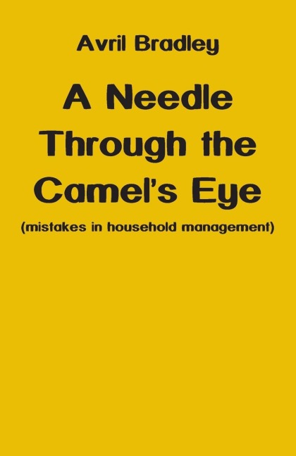 A Needle Through the Camels Eye: (mistakes in household management)