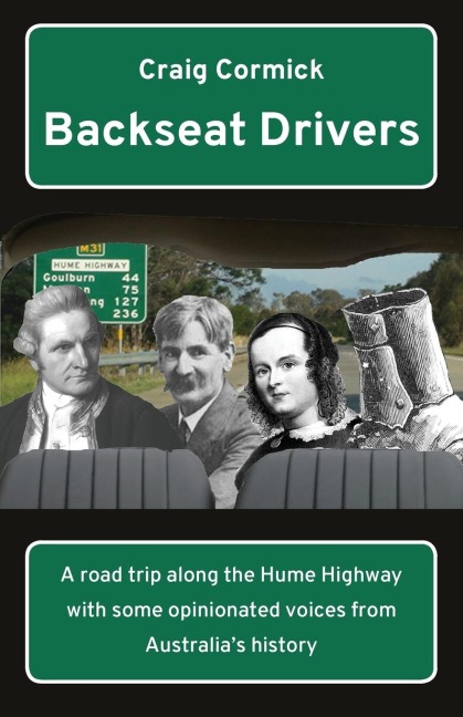 Backseat Drivers: A road trip along the Hume Highway with some opinionated voices from Australias history