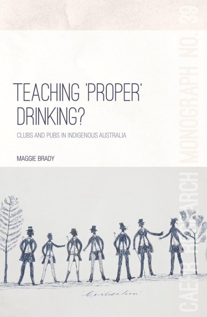 Teaching Proper Drinking?: Clubs and pubs in Indigenous Australia