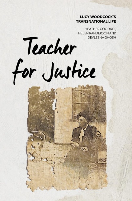 Teacher for Justice: Lucy Woodcocks Transnational Life