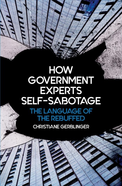How Government Experts Self-Sabotage: The Language of the Rebuffed