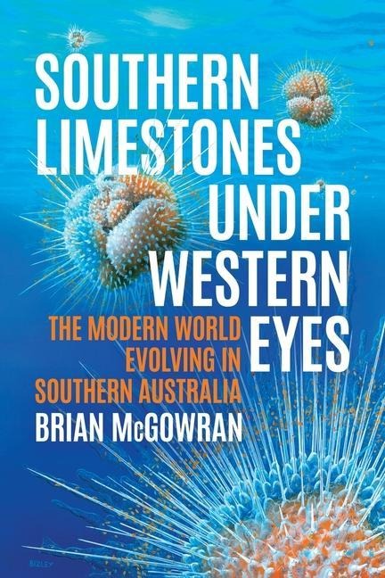 Southern Limestones under Western Eyes: The Modern World Evolving in Southern Australia