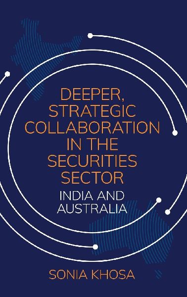 Deeper, Strategic Collaboration in the Securities Sector: India and Australia
