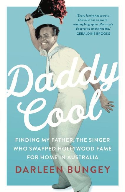 Daddy Cool: Finding My Father, the Singer Who Swapped Hollywood Fame for Home in Australia