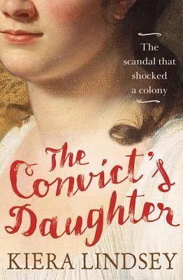 The Convicts Daughter: The Scandal That Shocked a Colony