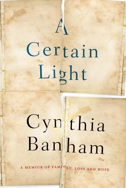 Certain Light: A Memoir of Family, Loss and Hope