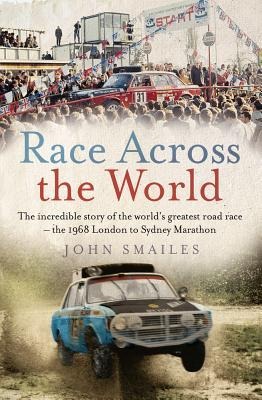Race Across the World: The Incredible Story of the Worlds Greatest Road Race - The 1968 London to Sydney Marathon