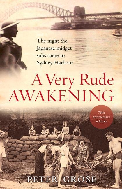 A Very Rude Awakening: The Night the Japanese Midget Subs Came to Sydney Harbour