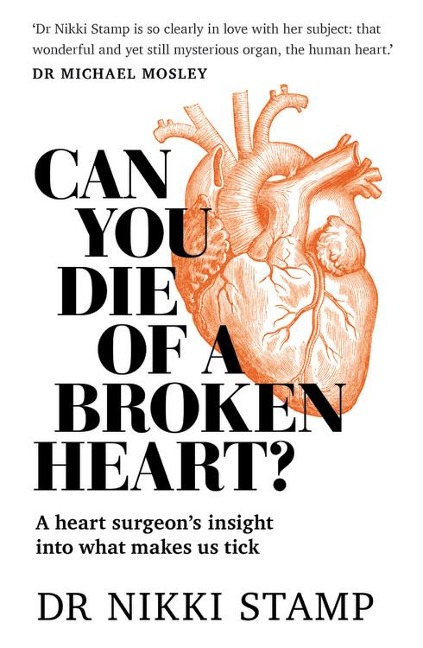 Can You Die of a Broken Heart?: A heart surgeons insight into what makes us tick