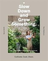 Slow Down and Grow Something: The Urban Growers Recipe for the Good Life