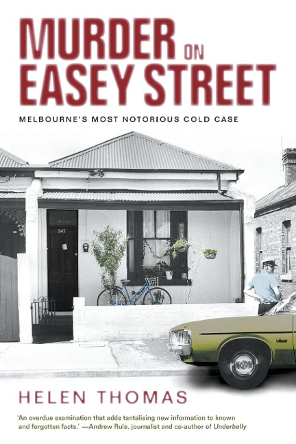 Murder on Easey Street: Melbournes Most Notorious Cold Case