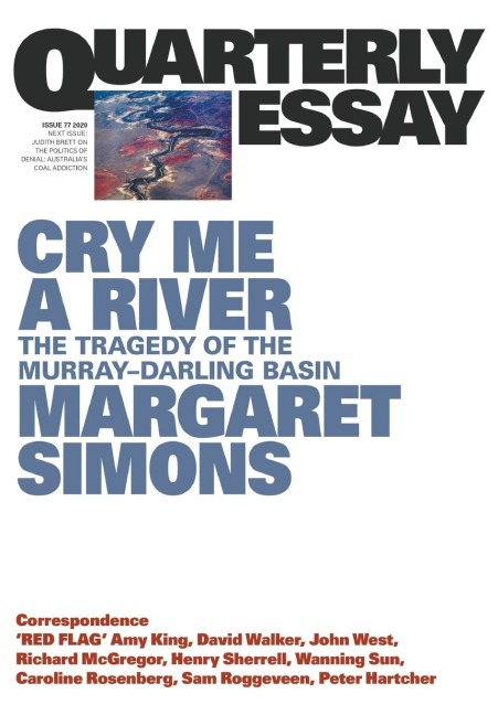 Cry Me a River: The Tragedy of the Murray-Darling Basin; Quarterly Essay 77