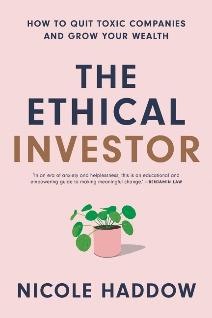 The Ethical Investor: How to Quit Toxic Companies and Grow Your Wealth