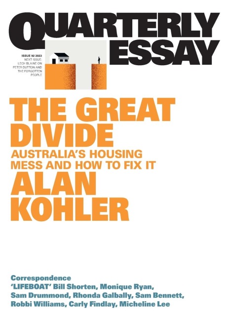 The Great Divide: Australias Housing Mess and How to Fix It; Quarterly Essay 92