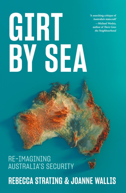 Girt by Sea: Re-Imagining Australias Security