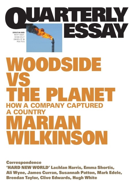 Woodside vs the Planet: How a Company Captured a Country; Quarterly Essay 99